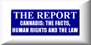 CANNABIS: THE FACTS, HUMAN RIGHTS AND THE LAW;THE REPORT supported by doctors, judges, academics and a Nobel laureate.